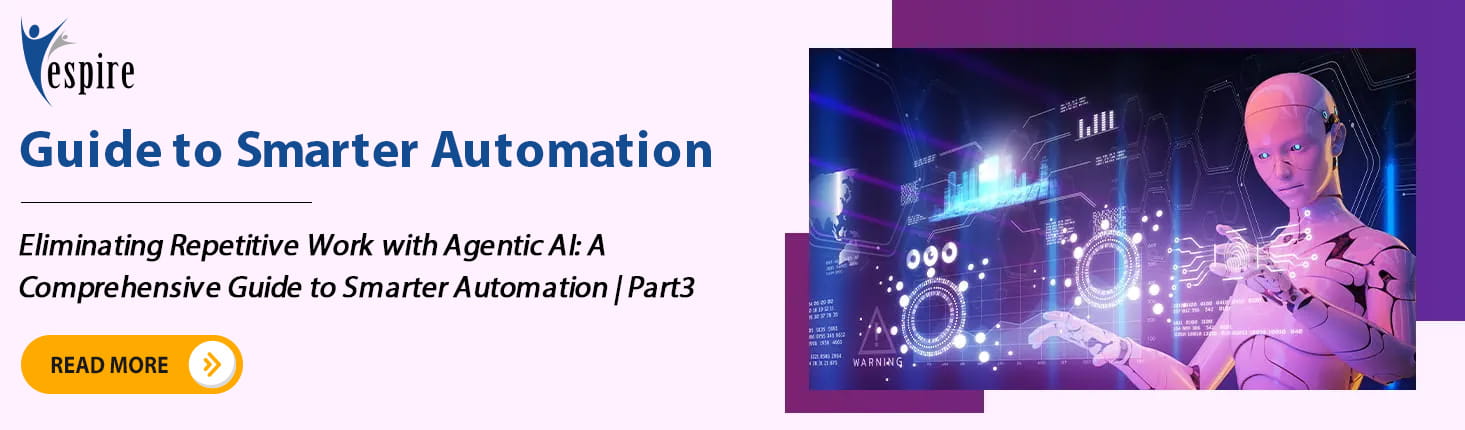 Eliminating repetitive work with agentic ai a comprehensive guide to smarter automation Part3 Blog