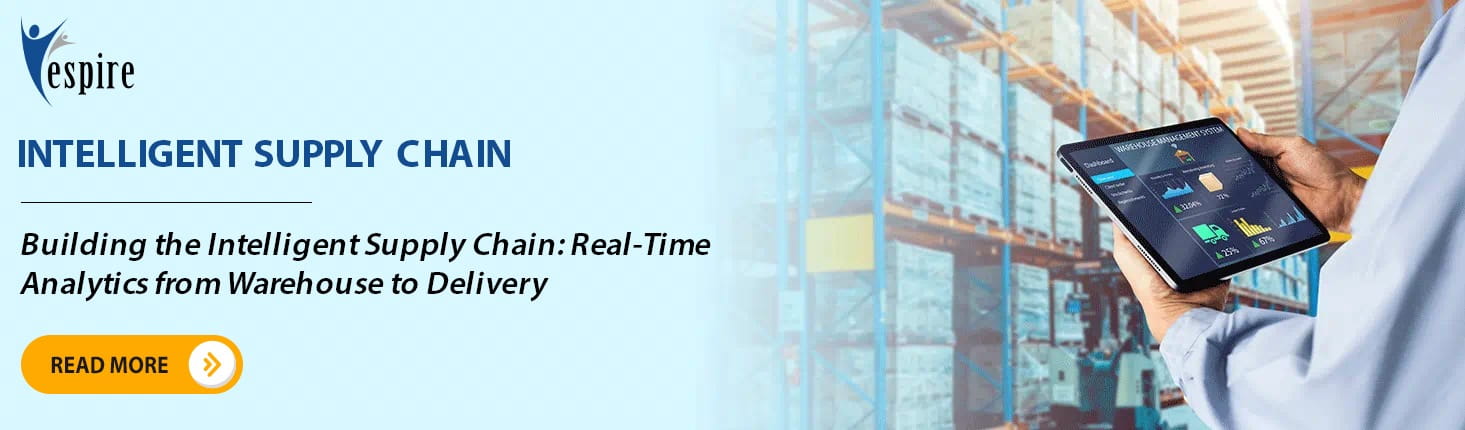 Building the intelligent supply chain real time analytics from warehouse to delivery B